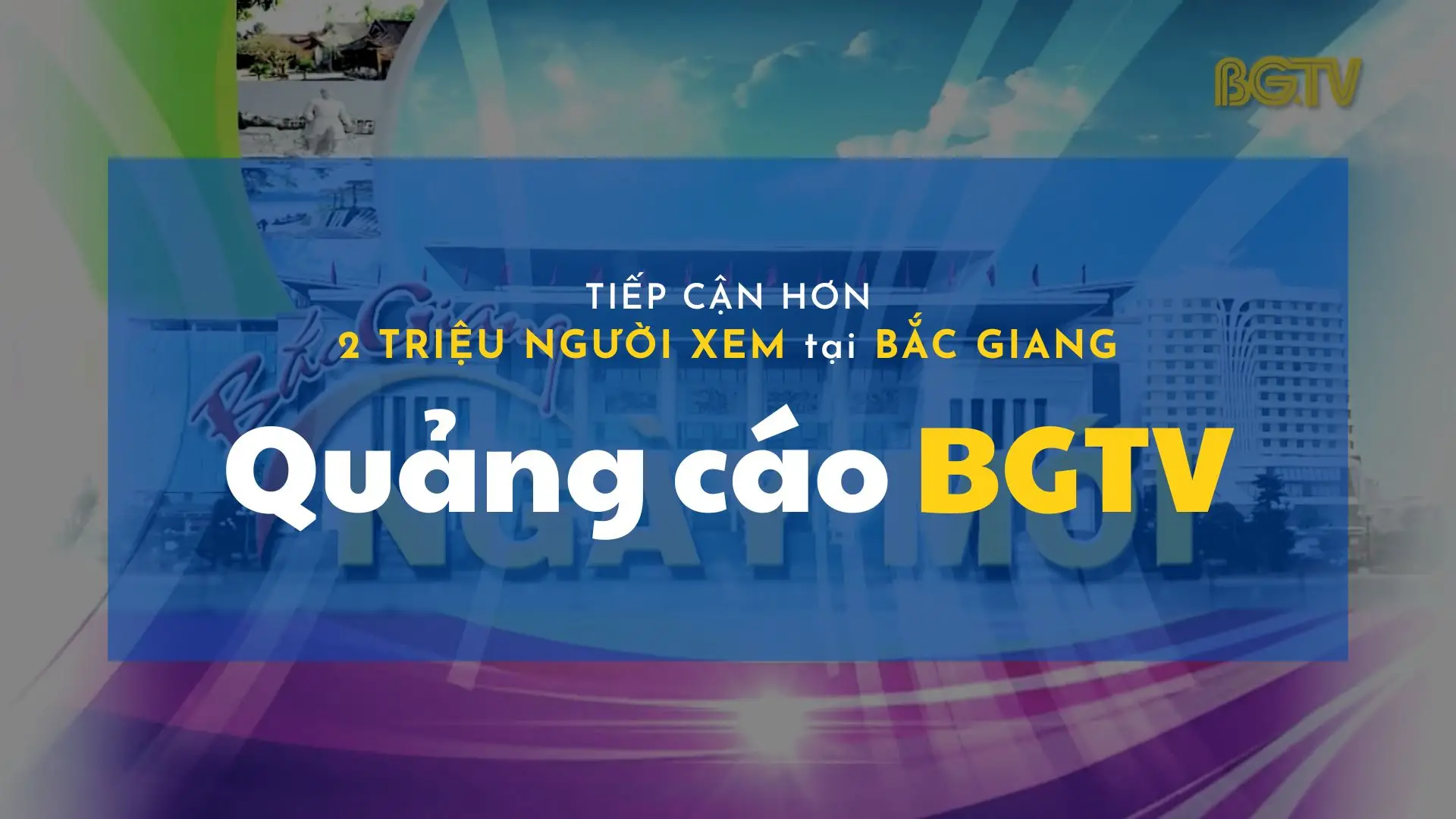 Quảng cáo BGTV – Tiếp cận hơn 2 triệu người xem Bắc Giang – UPDATED: 02-05-24